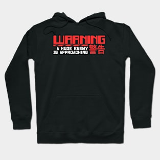 Warning A Huge Enemy Is Approaching Hoodie